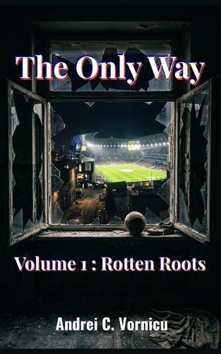 The Only Way Volume 1: Rotten Roots