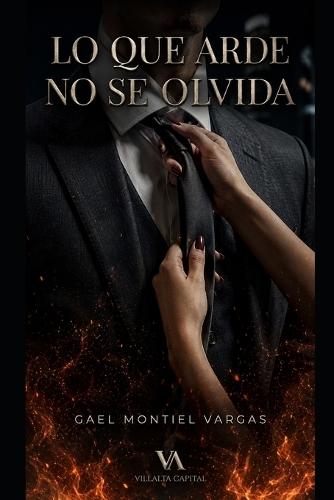 Lo que arde no se olvida: Novela romántica contemporánea: Un workplace romance de oficina