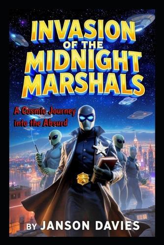 Invasion of the Midnight Marshals: A Comic First-Contact Superhero Novel