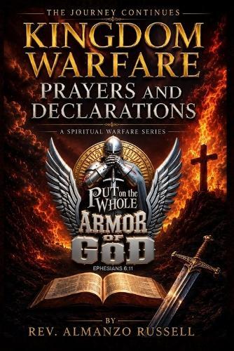 Kingdom Warfare Prayers & Declarations: A Spiritual Warfare Series