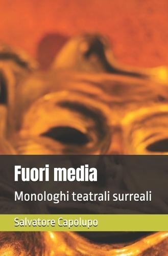 Fuori media: Monologhi teatrali surreali