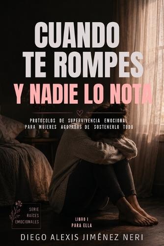 Cuando Te Rompes Y Nadie Lo Nota