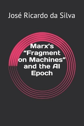 Marx's ""Fragment on Machines"" and the AI Epoch