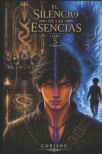 El Silencio de las Esencias: Libro 5 de la Saga El Silencio de las Esencias