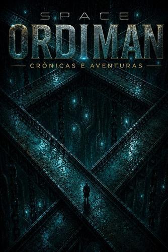 Space Ordiman: Crônicas E Aventuras