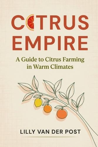Citrus Empire: A Guide to Citrus Farming in Warm Climates