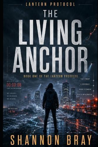 The Living Anchor: Book One of the Lantern Protocol