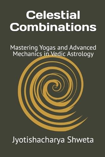 Celestial Combinations: Mastering Yogas and Advanced Mechanics in Vedic Astrology
