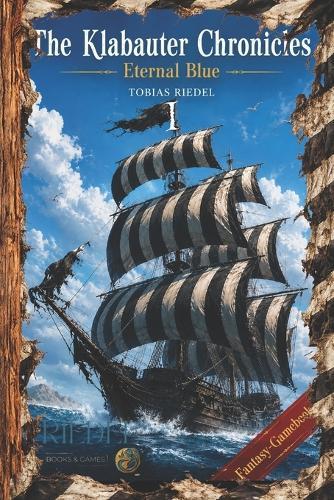 The Klabauter Chronicles Book 1 Nadel-Edition Eternal Blue Fantasy-RPG-SOLO-Gamebook: fantasy adventure world of gangs & pirates You decide adventurers, LARP & fantasy roleplay