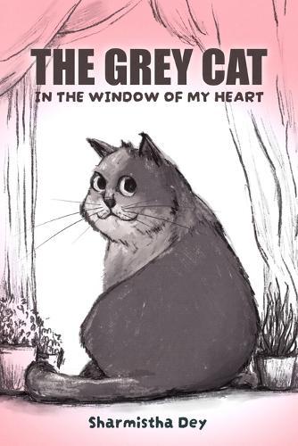 The Grey Cat In the Window of My Heart: A Romantic Novelette