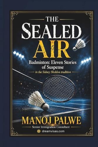 The Sealed Air: Badminton: Eleven Stories of Suspense (in the Sidney Sheldon tradition)