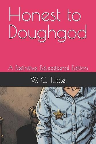 Honest to Doughgod: A Definitive Educational Edition