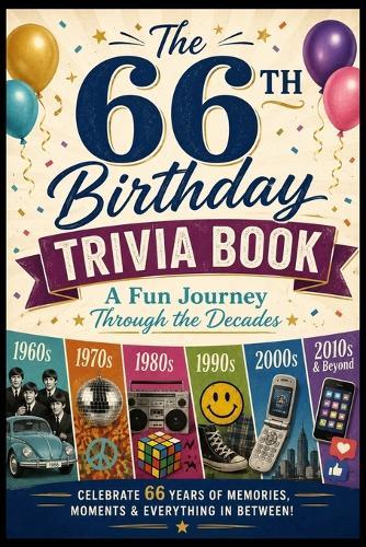 The 66th Birthday Trivia Book: A Fun Journey Through the Decades