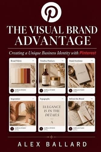 The Visual Brand Advantage: Creating a Unique Business Identity with Pinterest