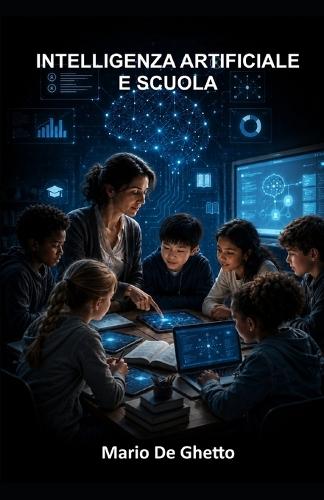 Intelligenza Artificiale E Scuola: Rischi, opportunità e responsabilità educative