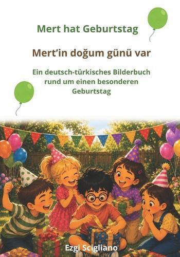 Mert hat Geburtstag. Kinderbuch Deutsch & Türkisch: Ein zweisprachiges Bilderbuch zum lernen: Erste Wörter und Alltagssituationen auf Deutsch und Türkisch: Taschenbuchformat