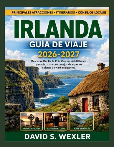 Irlanda Guía de Viaje 2026-2027: Descubre Dublín, la Ruta Costera del Atlántico y mucho más con consejos de expertos y planes de viaje inteligentes.