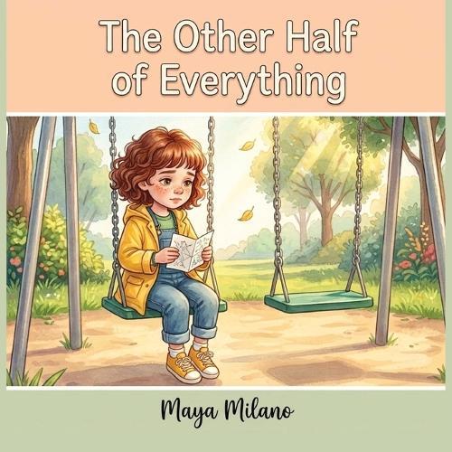 The Other Half of Everything: A Story to Help Kids Heal After Losing a Friend