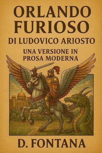 Orlando Furioso di Ludovico Ariosto: Una Versione in Prosa Moderna
