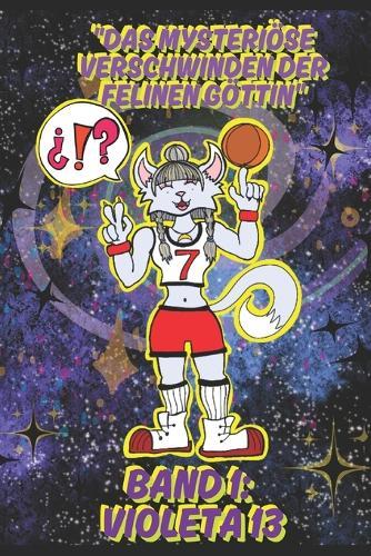 ""Das mysteriöse Verschwinden der Felinen Göttin"": Band 1: Violeta 13