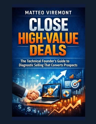 Close High-Value Deals: The Technical Founder's Guide to Diagnostic Selling That Converts Prospects