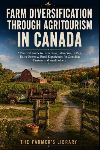 Farm Diversification & Agritourism in Canada: U-Pick, Farm Stays, Glamping, Tours, Events & Visitor Income Planning