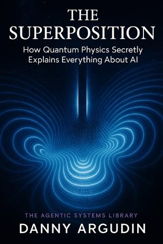The Superposition: How Quantum Physics Secretly Explains Everything About AI