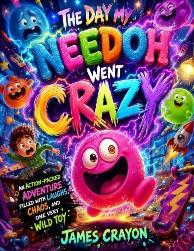 The Day My Needoh Went Crazy: An Action-Packed Adventure Filled With Laughs, Chaos, and One Very Wild Toy