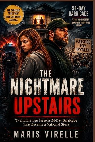 The Nightmare Upstairs: Ty and Brynlee Larson's 54-Day Barricade That Became a National Story