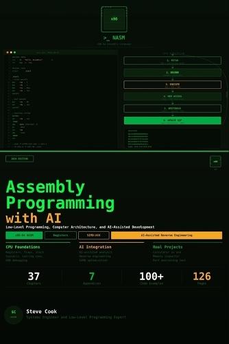 Assembly Programming with AI: A Complete Beginner's Guide to Low-Level Programming, Computer Architecture, and AI-Assisted Development