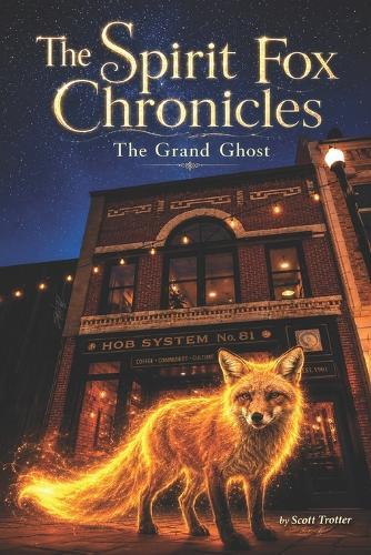 The Spirit Fox Chronicles - The Grand Ghost: Volume One