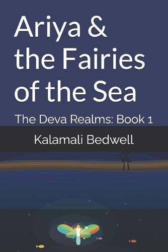 Ariya & the Fairies of the Sea: The Deva Realms: Book 1