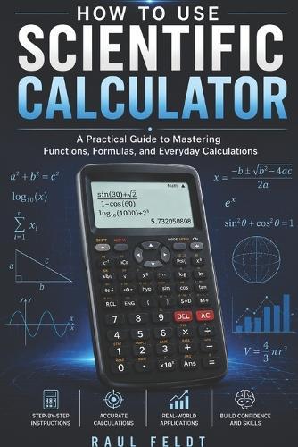 How to Use a Scientific Calculator: A Practical Guide to Mastering Functions, Formulas, and Everyday Calculation