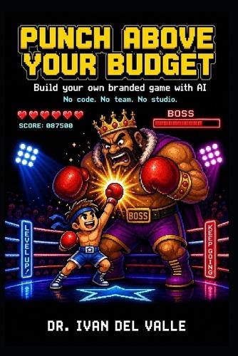 Punch Above Your Budget: Build Your Own Branded Game with AI. No Code, No Team, No Studio.