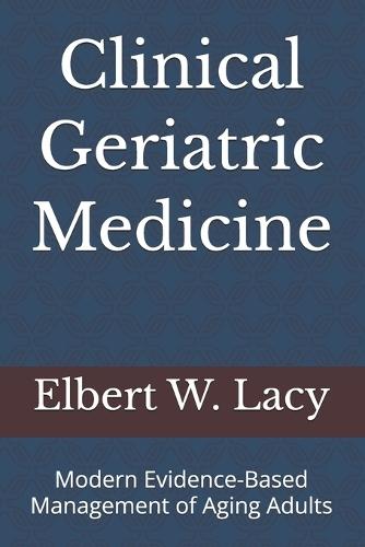 Clinical Geriatric Medicine: Modern Evidence-Based Management of Aging Adults