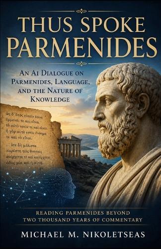 Thus Spoke Parmenides: A Conversation Between Human and Artificial Intelligence