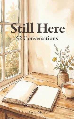 Still Here: 52 Conversations