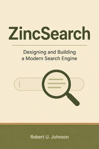 ZincSearch: Designing and Building a Modern Search Engine