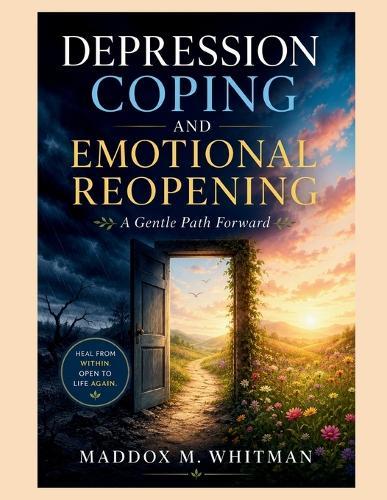 Depression Coping and Emotional Reopening: A Gentle Path Forward