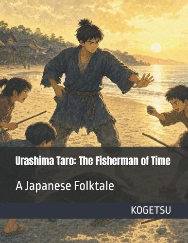 Urashima Taro: The Fisherman of Time: A Japanese Folktale