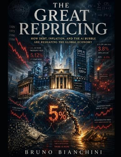 The Great Repricing: How Debt, Inflation, and the AI Bubble Are Reshaping the Global Economy