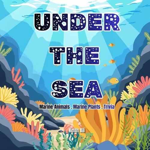 Under The Sea: Marine Animals.Marine Plants.Trivia