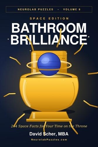 Bathroom Brilliance: Space Edition: 264 Space Facts for Your Time on the Throne