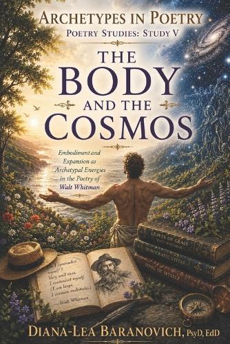 The Body and The Cosmos: Embodiment and Expansion as Archetypal Energies in The Poetry of Walt Whitman