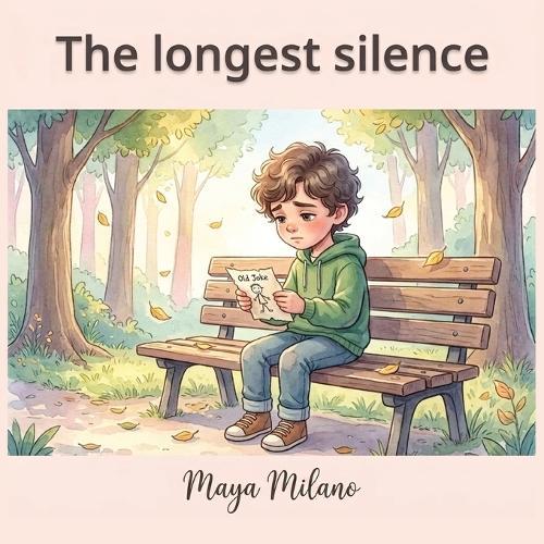 The Longest Silence: A Story to Help Kids Heal After Losing a Friend