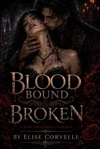 Blood Bound & Broken: A Dark Vampire Romantasy
