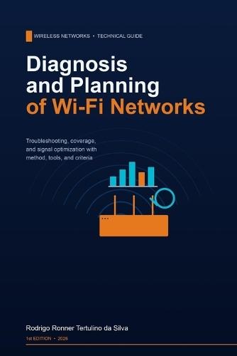 Diagnosis and Planning of Wi-Fi Networks: Troubleshooting, Coverage, and Signal Optimization