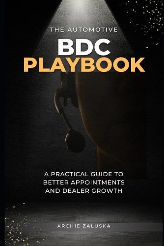 The Automotive BDC Playbook: A Practical Guide to Better Appointments and Dealer Growth