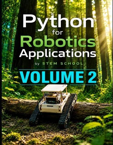 Python for Robotics Applications Volume 2: Hands-On Programming for Intelligent Robots