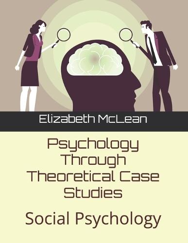 Psychology Through Theoretical Case Studies: Social Psychology
